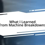 What I Learned from Machine Breakdowns