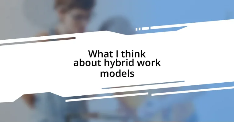 What I think about hybrid work models