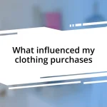 What influenced my clothing purchases