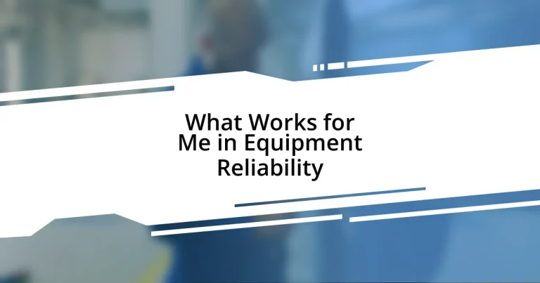 What Works for Me in Equipment Reliability