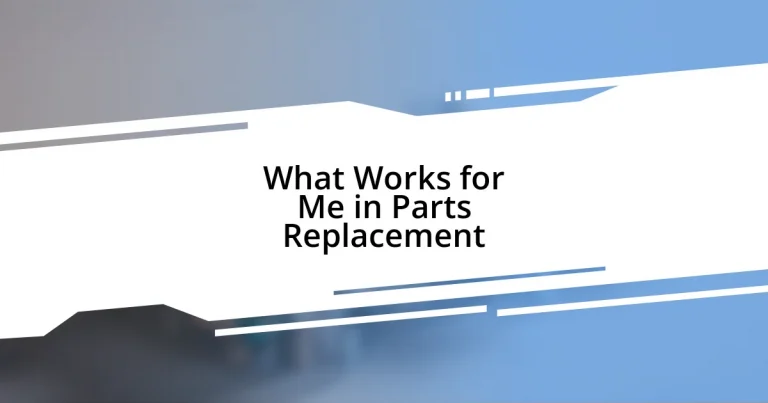 What Works for Me in Parts Replacement