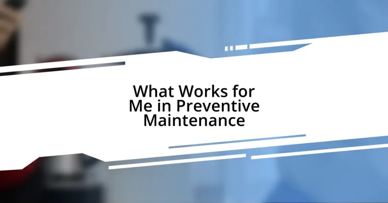 What Works for Me in Preventive Maintenance