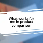 What works for me in product comparison