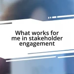 What works for me in stakeholder engagement