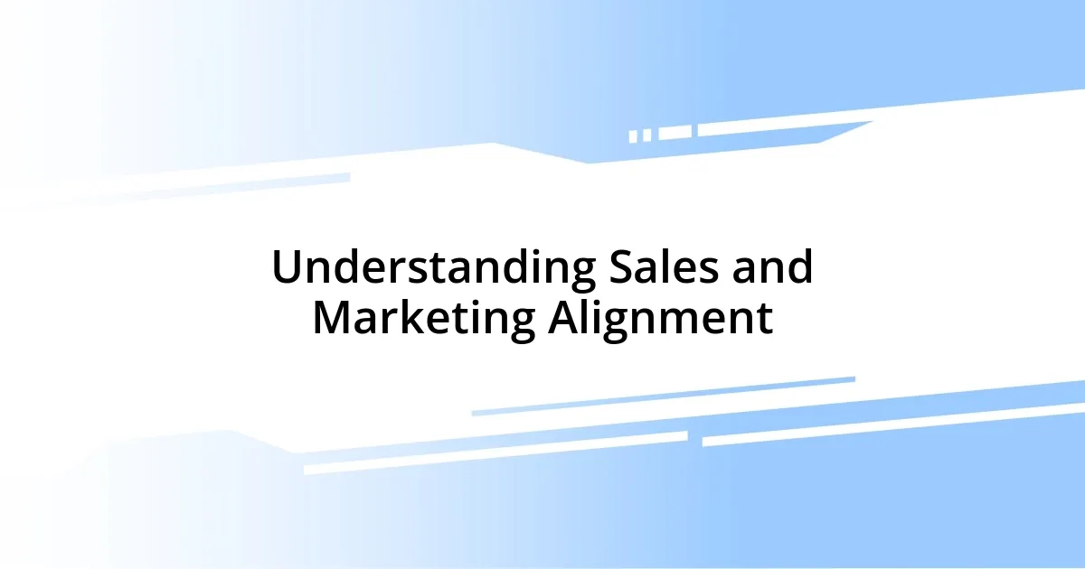 Understanding Sales and Marketing Alignment