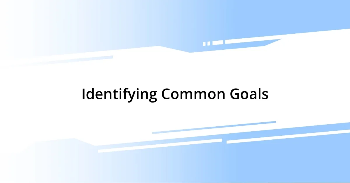 Identifying Common Goals