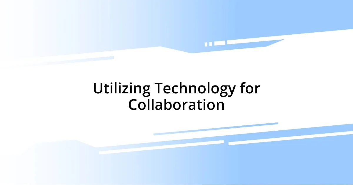 Utilizing Technology for Collaboration