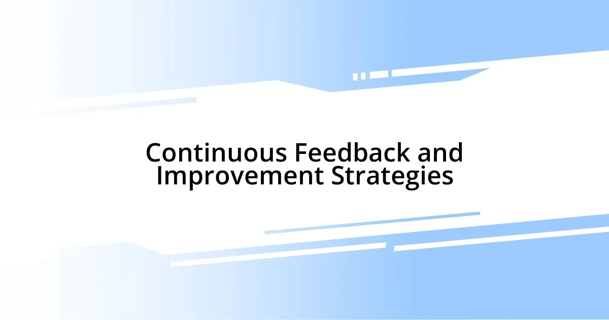 Continuous Feedback and Improvement Strategies