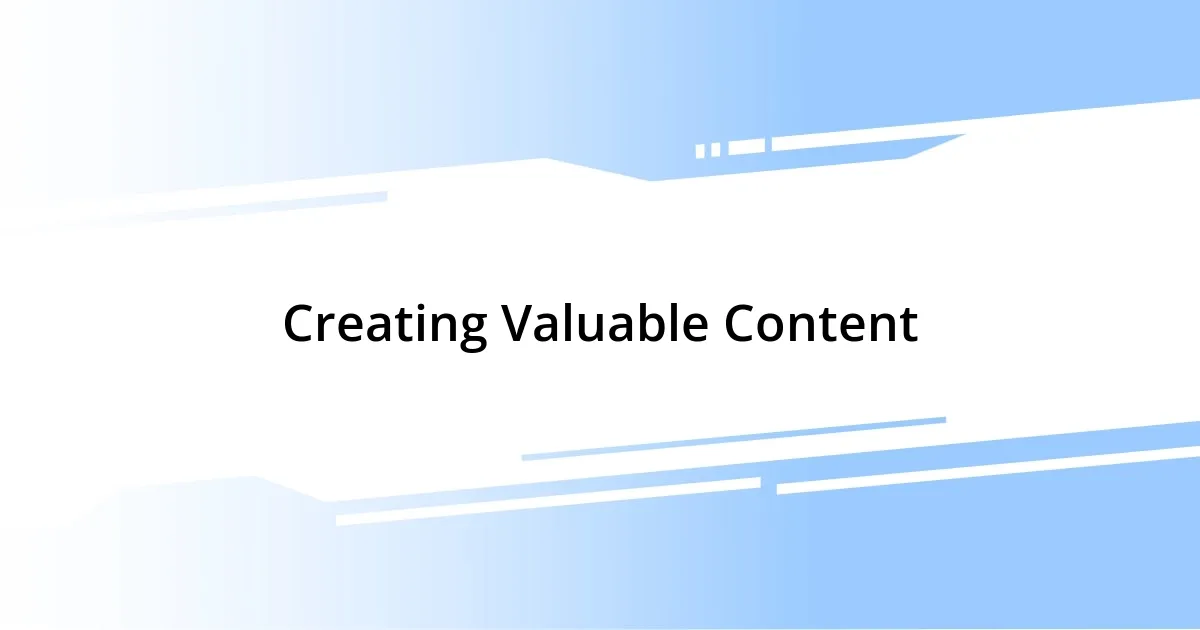 Creating Valuable Content