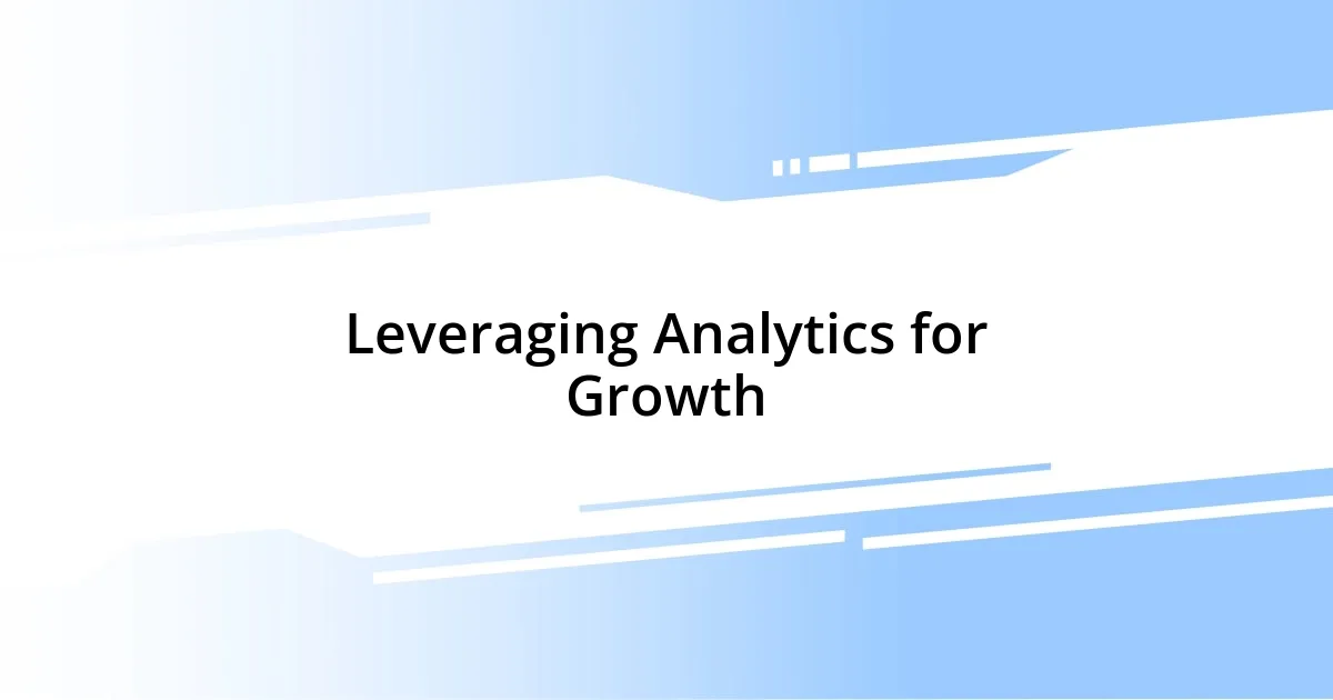 Leveraging Analytics for Growth