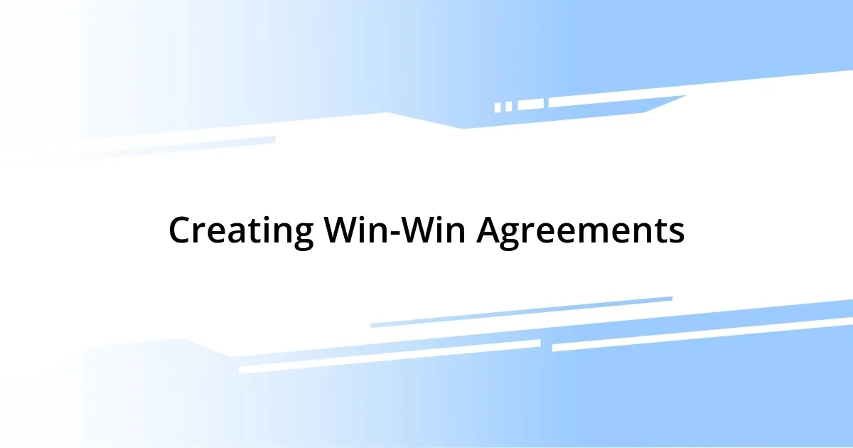 Creating Win-Win Agreements