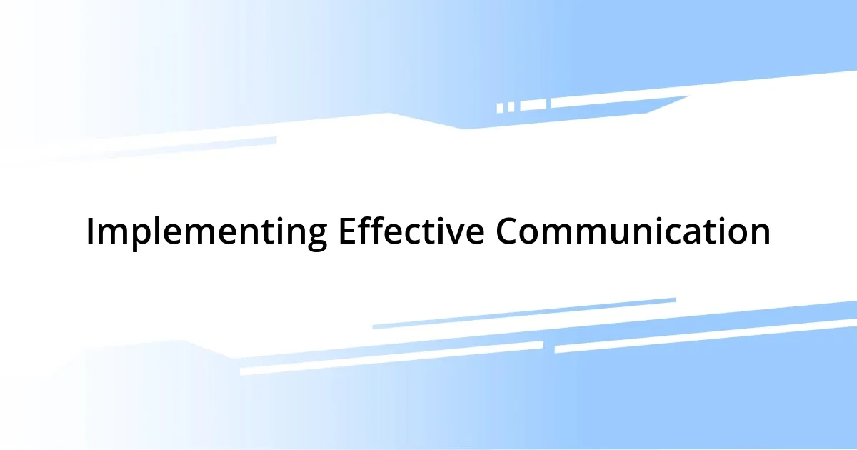 Implementing Effective Communication