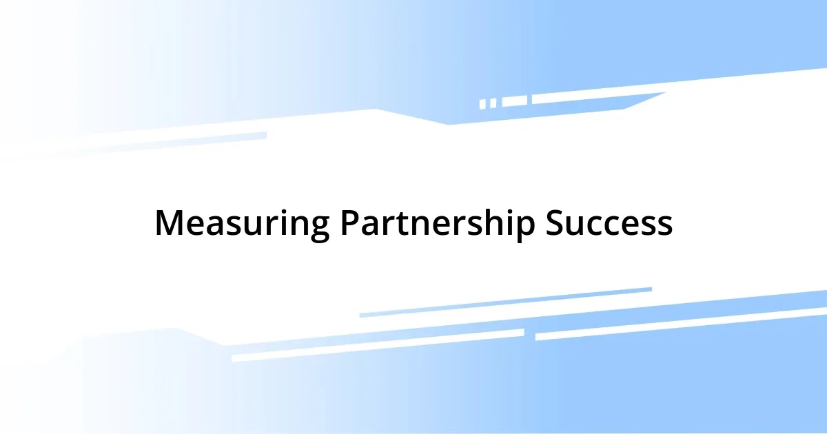 Measuring Partnership Success