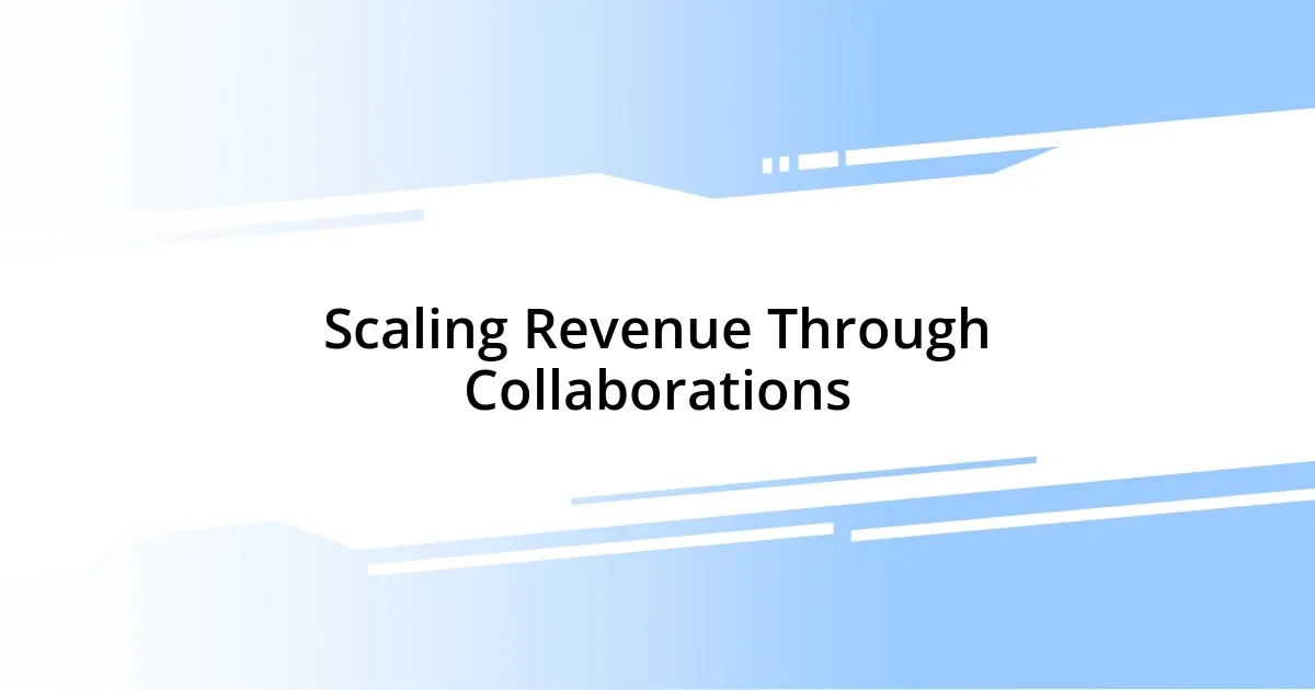 Scaling Revenue Through Collaborations