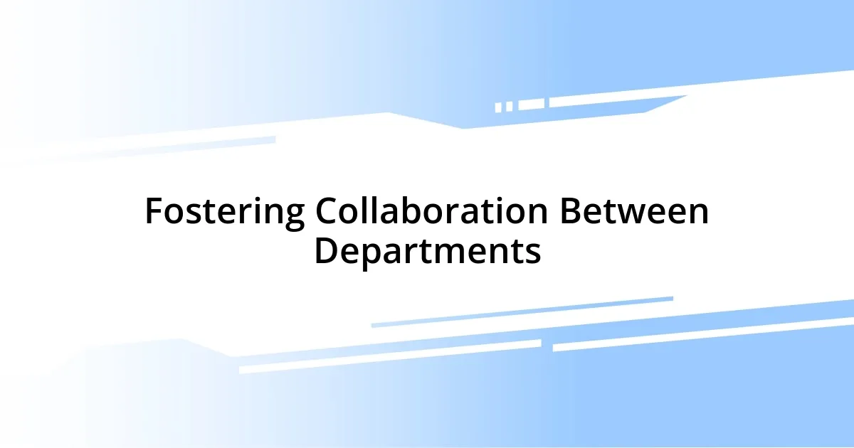 Fostering Collaboration Between Departments