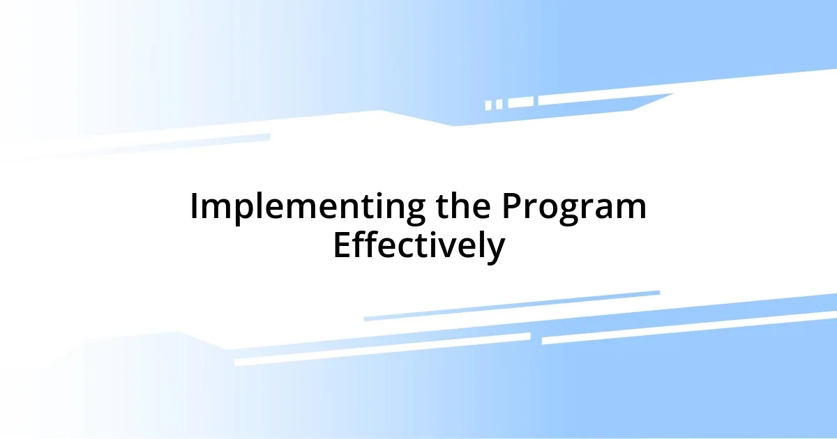 Implementing the Program Effectively