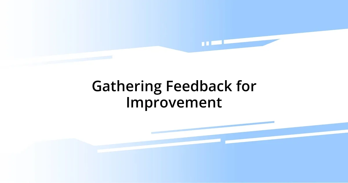 Gathering Feedback for Improvement