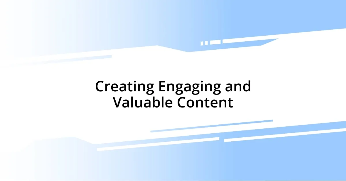 Creating Engaging and Valuable Content