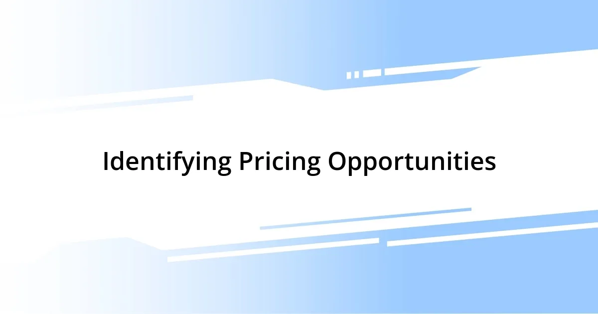 Identifying Pricing Opportunities