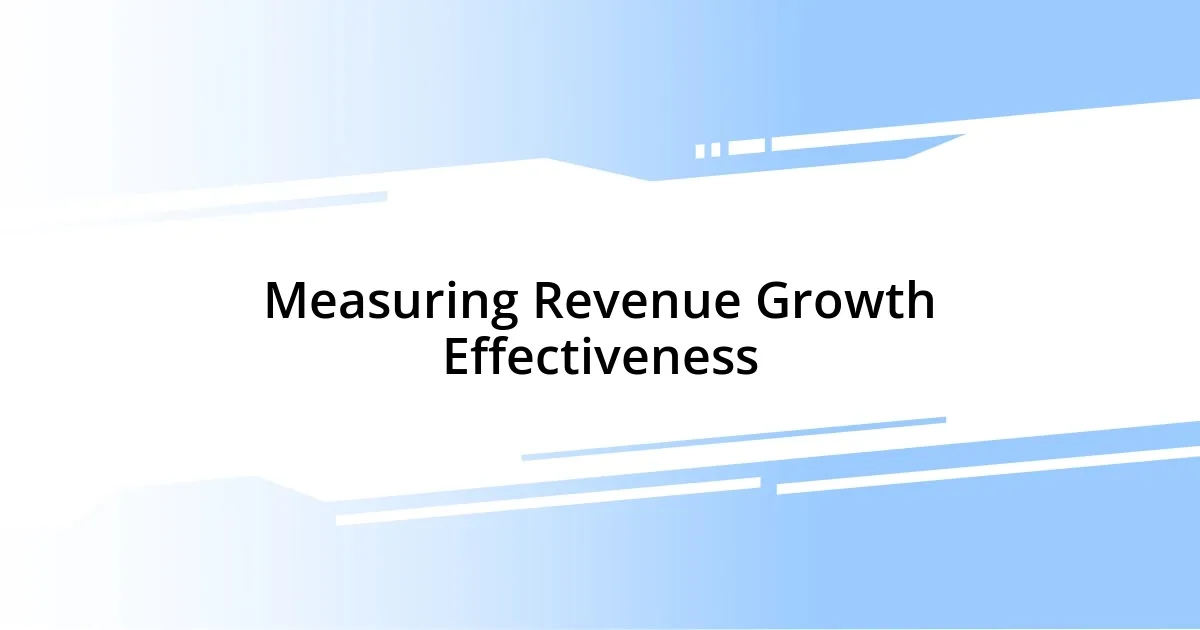 Measuring Revenue Growth Effectiveness