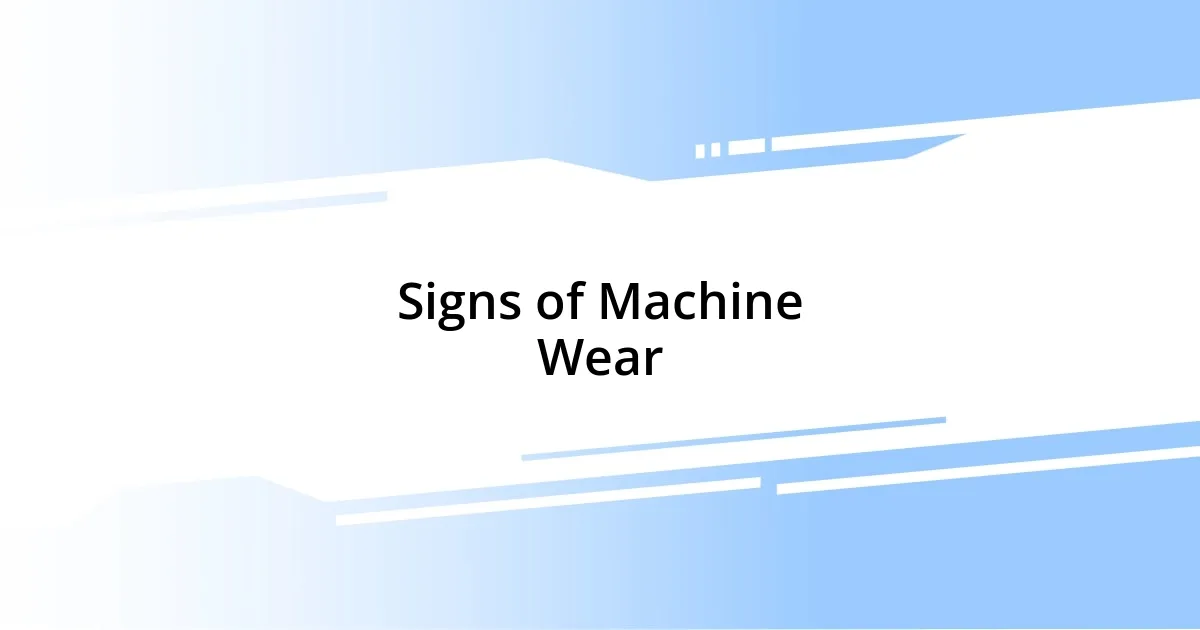 Signs of Machine Wear