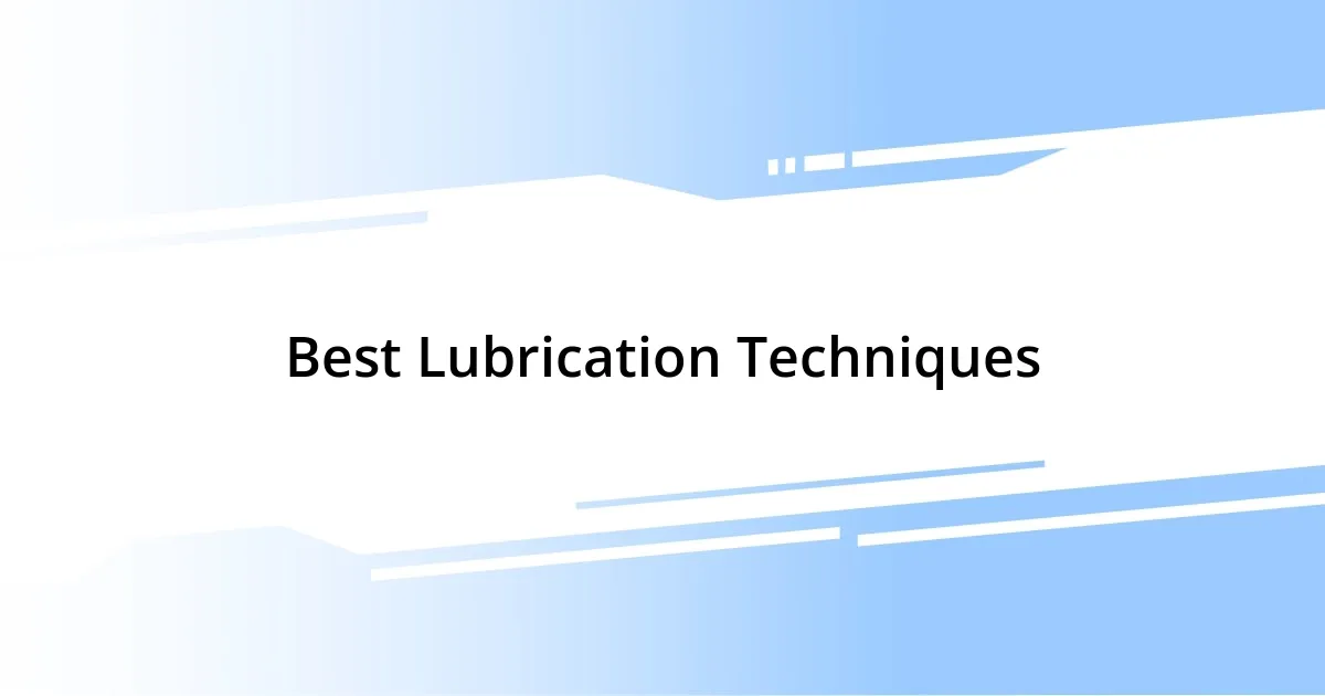 Best Lubrication Techniques