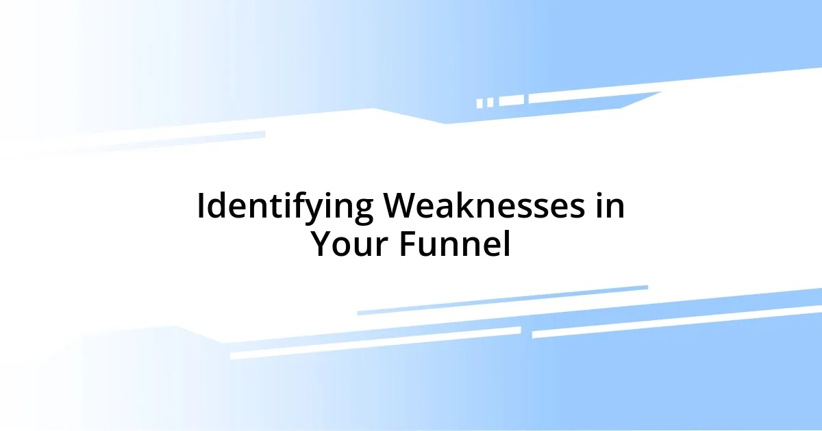 Identifying Weaknesses in Your Funnel