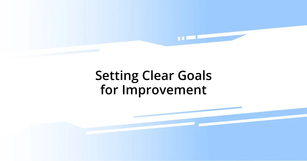 Setting Clear Goals for Improvement