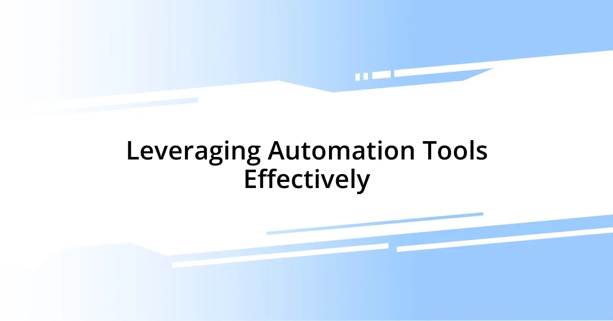 Leveraging Automation Tools Effectively