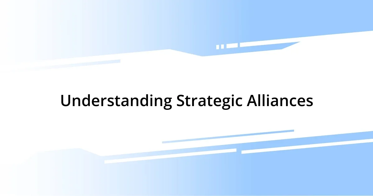 Understanding Strategic Alliances