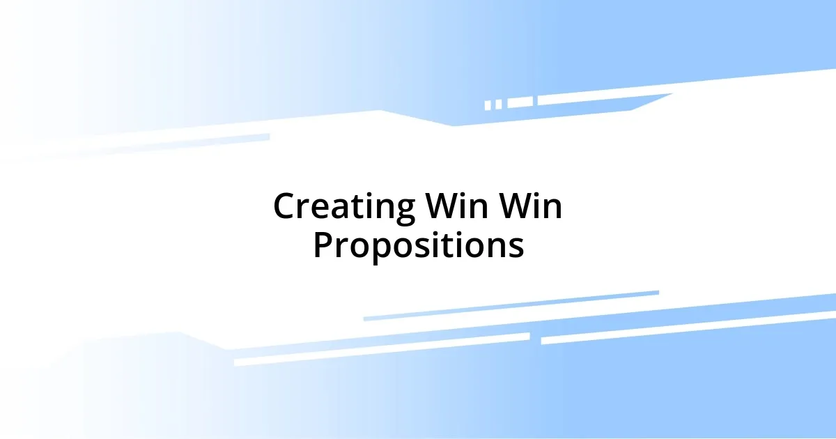 Creating Win Win Propositions