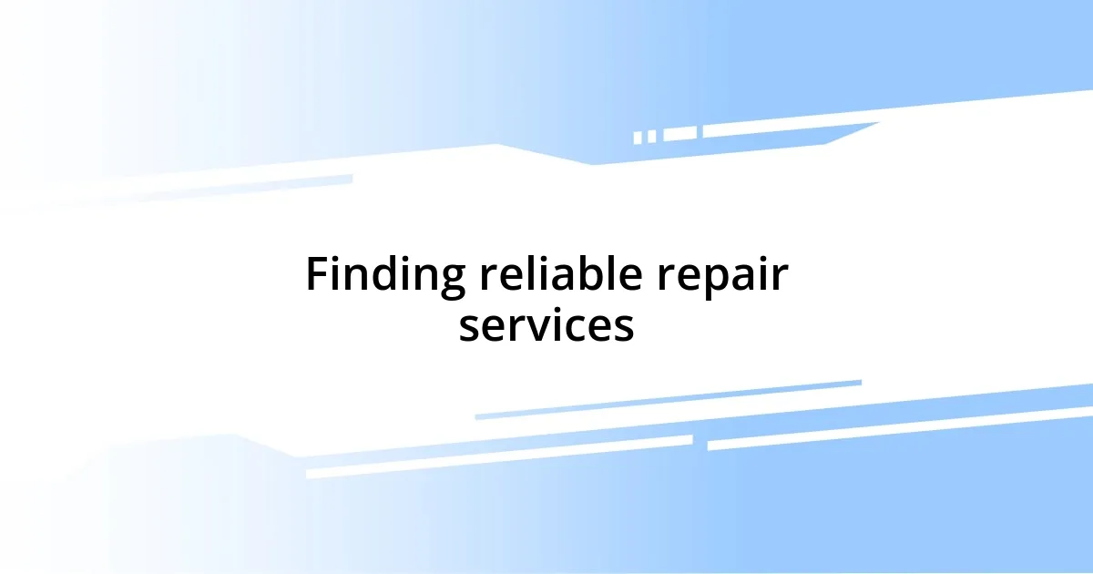 Finding reliable repair services