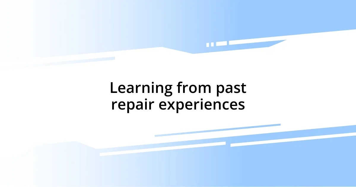 Learning from past repair experiences