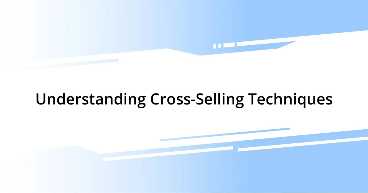 Understanding Cross-Selling Techniques