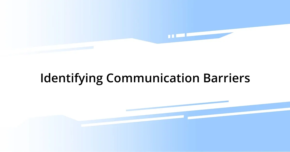 Identifying Communication Barriers