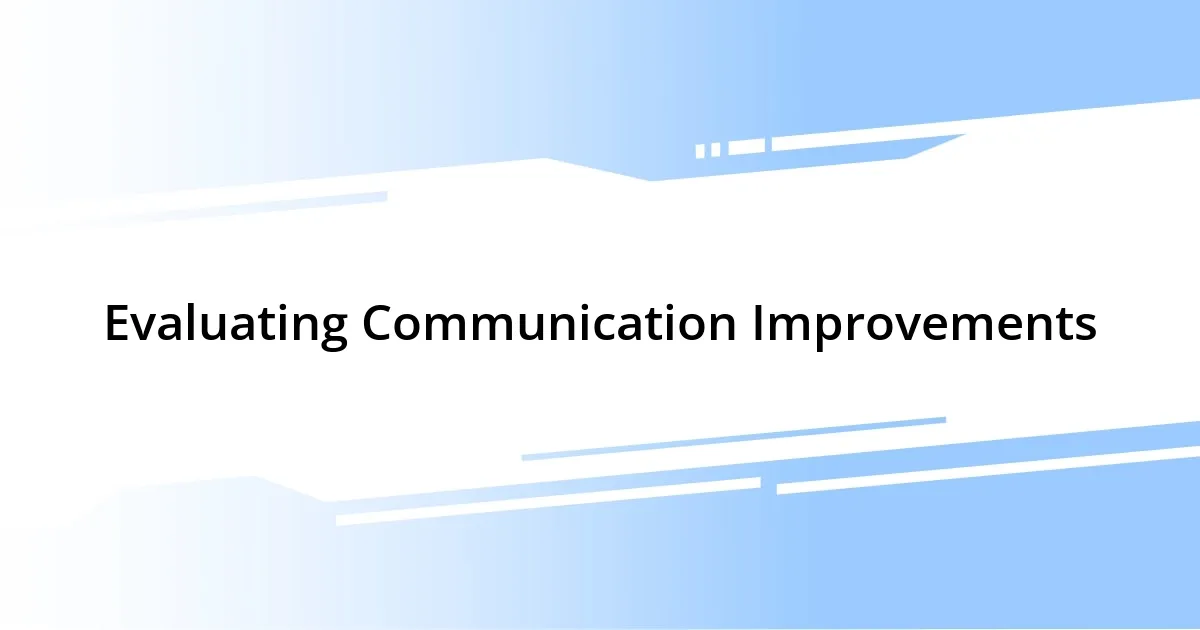 Evaluating Communication Improvements