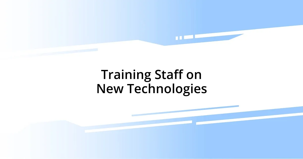 Training Staff on New Technologies