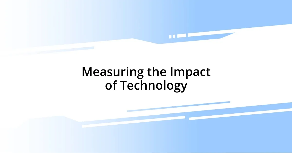 Measuring the Impact of Technology