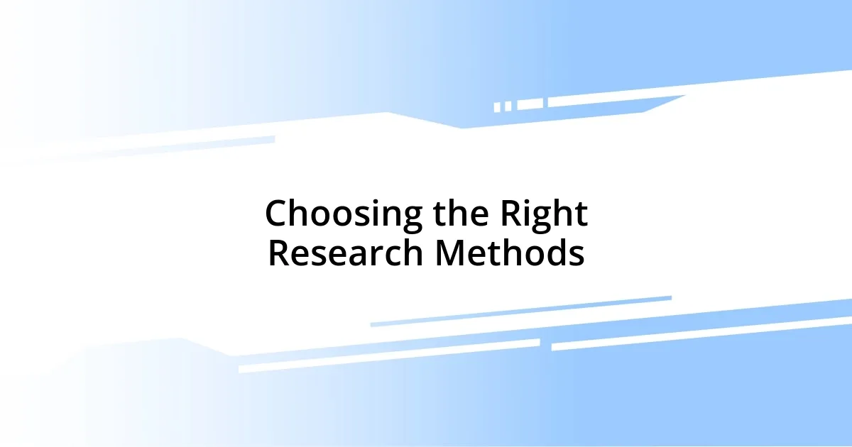 Choosing the Right Research Methods