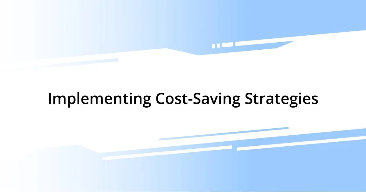 Implementing Cost-Saving Strategies