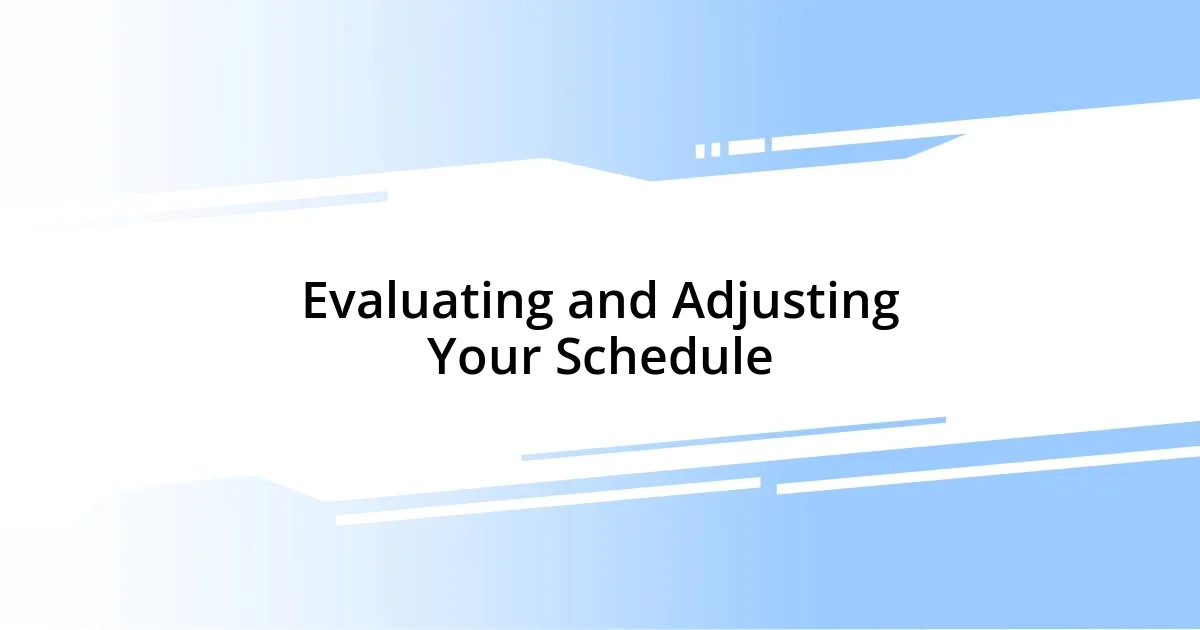 Evaluating and Adjusting Your Schedule