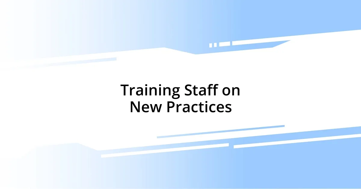 Training Staff on New Practices