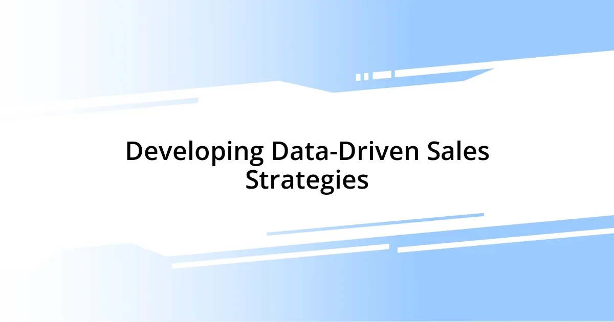 Developing Data-Driven Sales Strategies