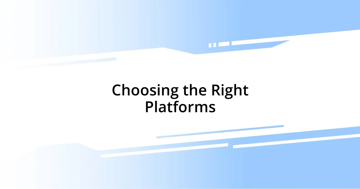 Choosing the Right Platforms