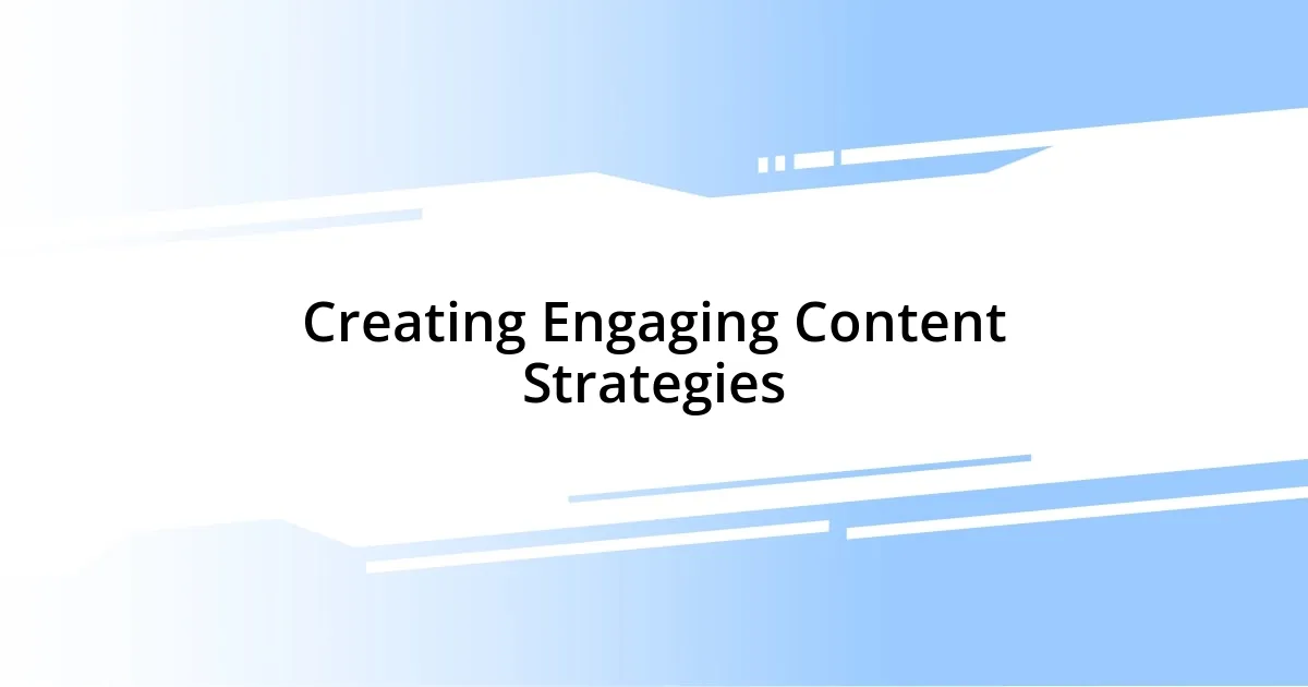 Creating Engaging Content Strategies