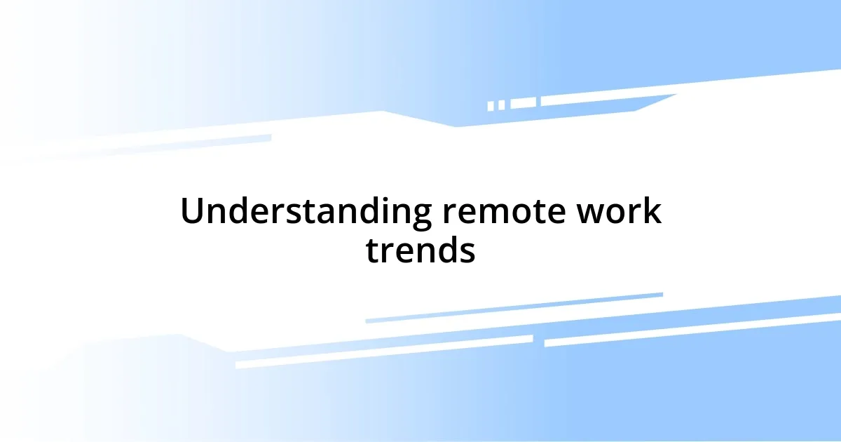 Understanding remote work trends