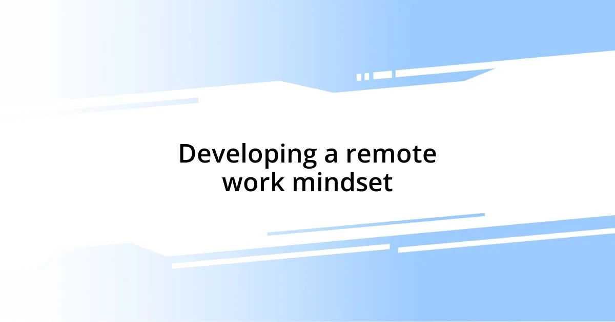 Developing a remote work mindset