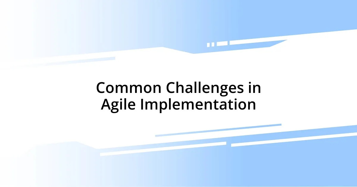 Common Challenges in Agile Implementation