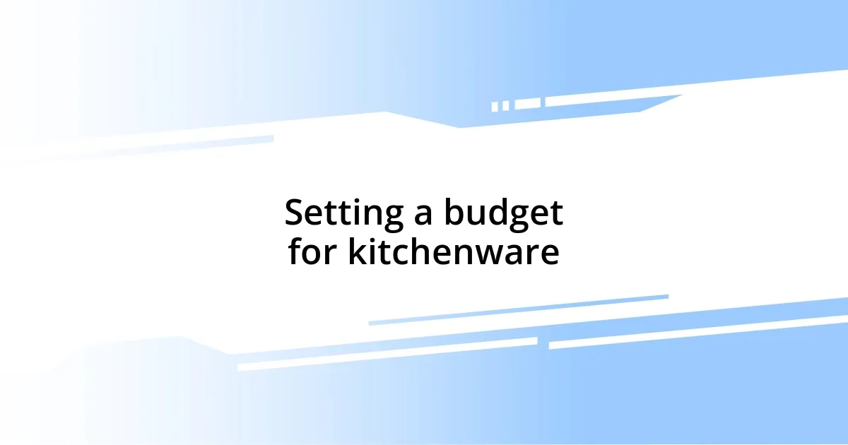 Setting a budget for kitchenware