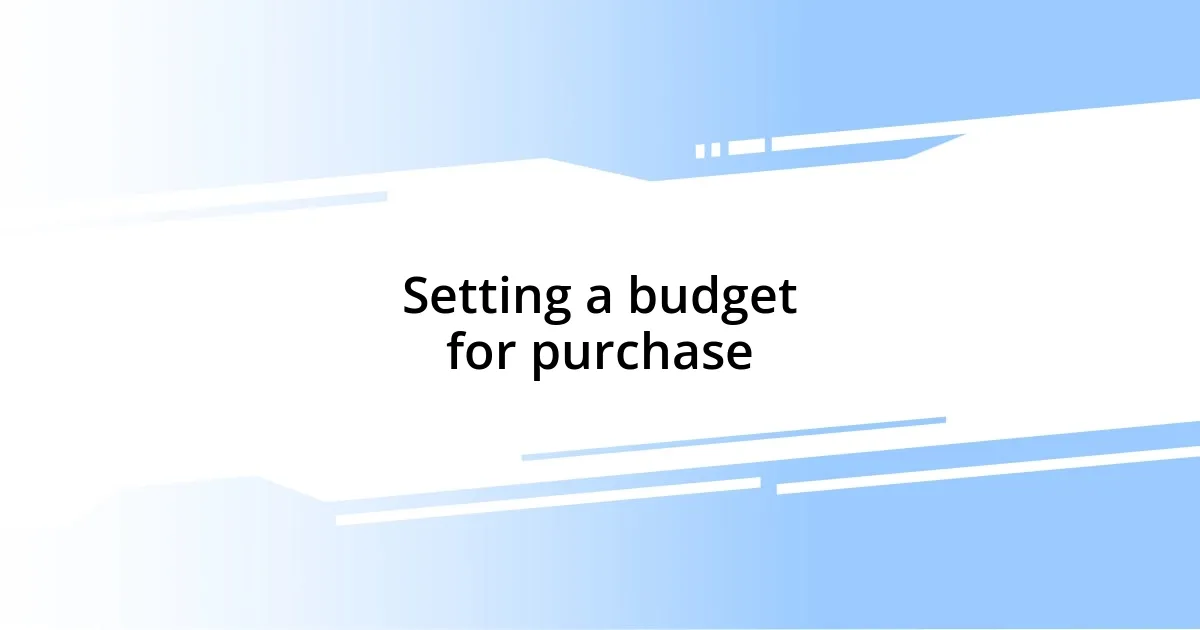 Setting a budget for purchase